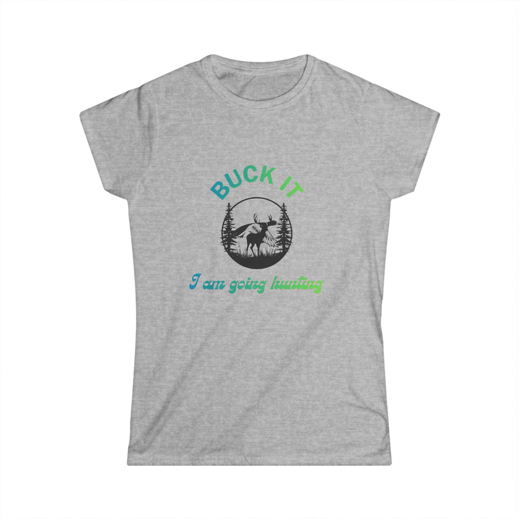 Buck It I’m Going Hunting Women’s Tee